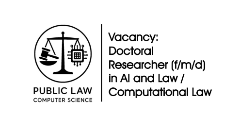 Logo of Public Law Computer Science with scales and a circuit symbol, and text: Vacancy: Doctoral Researcher in AI and Law / Computational Law.